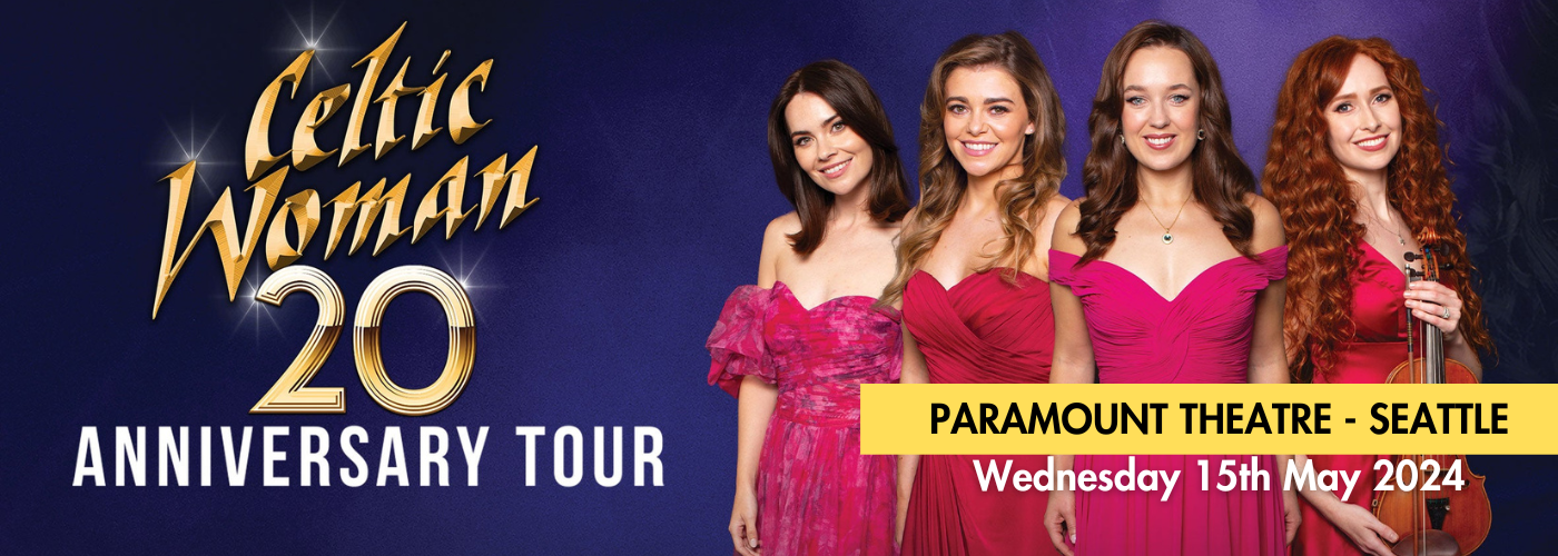 Celtic Woman Tickets 15th May Paramount Theatre Seattle Paramount Theatre Seattle 